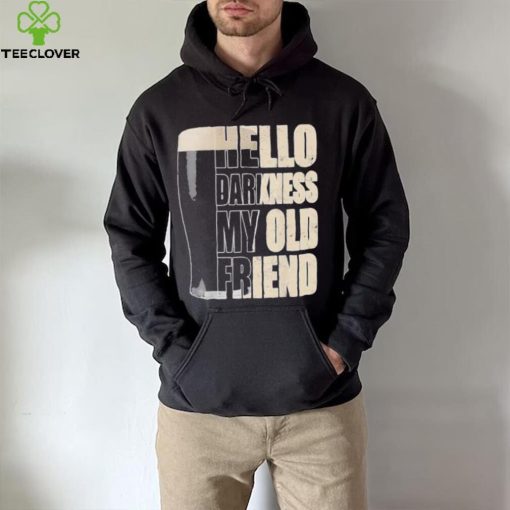 Hello darkness my old friend beer hoodie, sweater, longsleeve, shirt v-neck, t-shirt