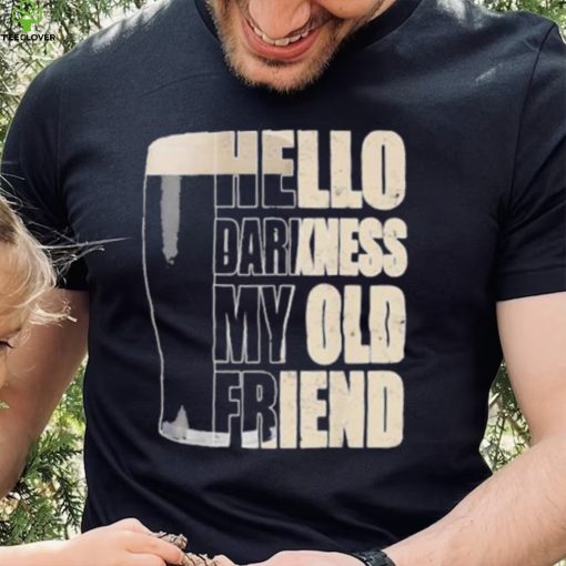 Hello darkness my old friend beer hoodie, sweater, longsleeve, shirt v-neck, t-shirt