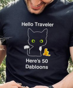 Hello traveler here’s 50 dabloons T hoodie, sweater, longsleeve, shirt v-neck, t-shirt