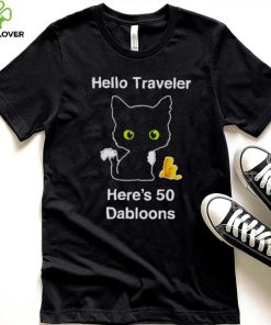 Hello traveler here’s 50 dabloons T hoodie, sweater, longsleeve, shirt v-neck, t-shirt