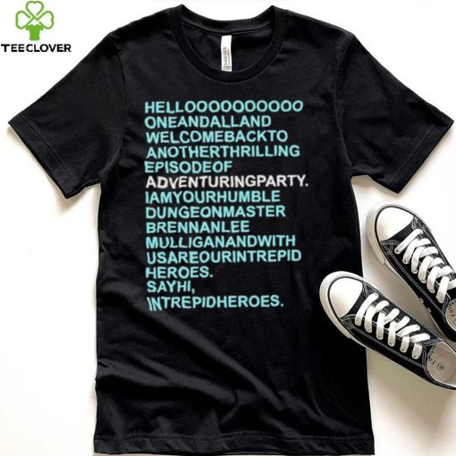 Helloooooooooo oneandalland welcomebackto anotherthrilling episodeof adventuringparty shirt