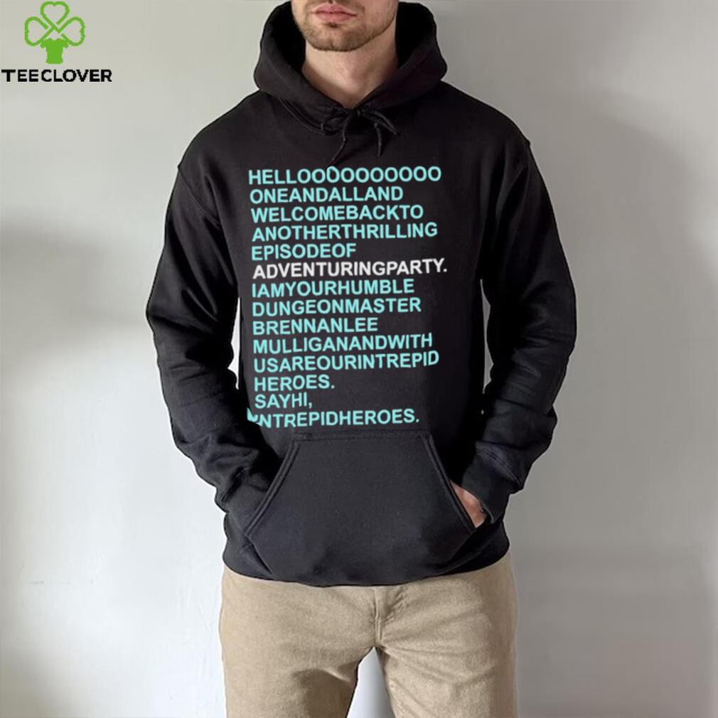 Helloooooooooo oneandalland welcomebackto anotherthrilling episodeof adventuringparty shirt Helloooooooooo oneandalland welcomebackto anotherthrilling episodeof adventuringparty shirt