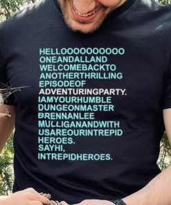 Helloooooooooo oneandalland welcomebackto anotherthrilling episodeof adventuringparty shirt 4 Helloooooooooo oneandalland welcomebackto anotherthrilling episodeof adventuringparty shirt