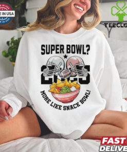 Helmets 2025 Super Bowl More Like Snach Bowl shirt