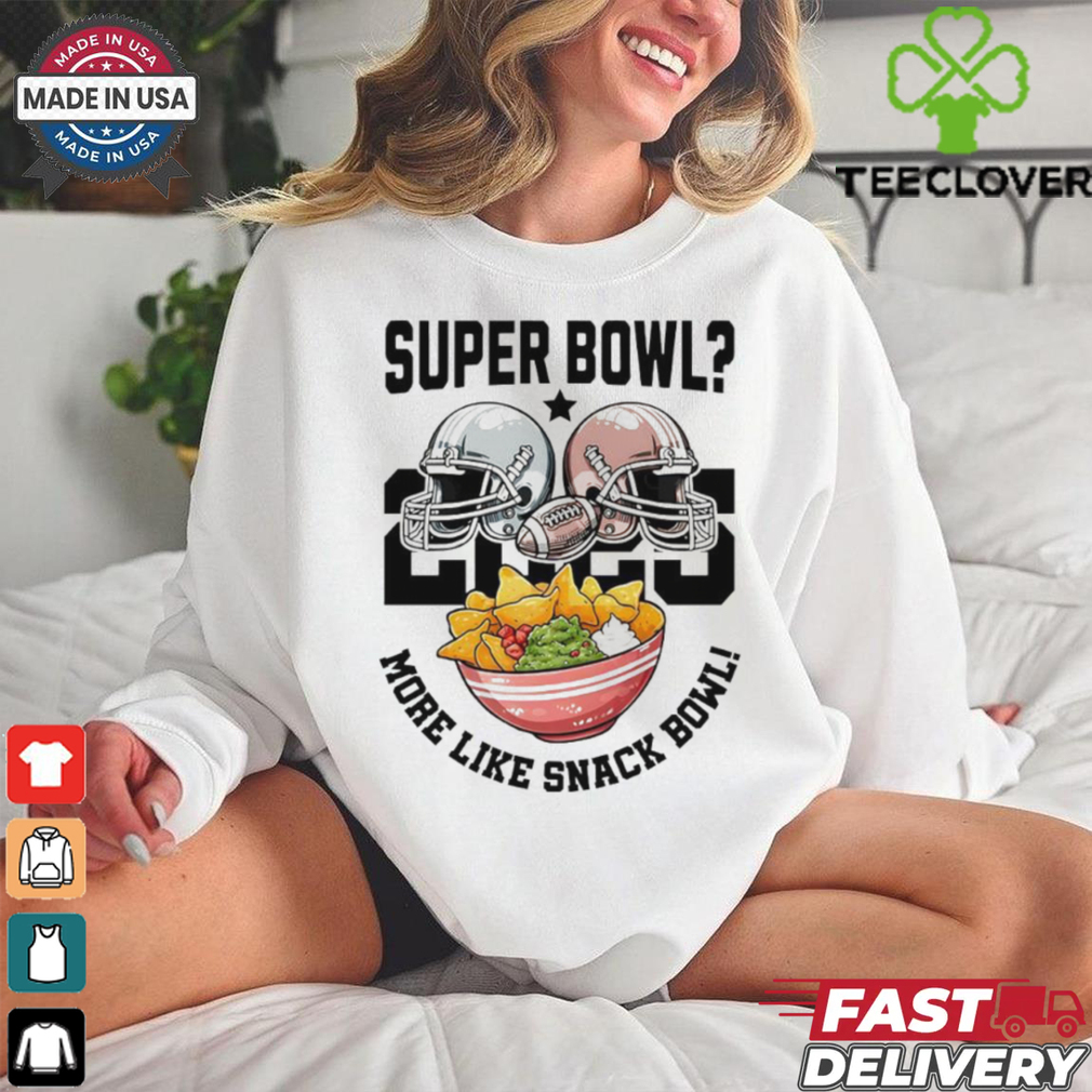Helmets 2025 Super Bowl More Like Snach Bowl shirt Helmets 2025 Super Bowl More Like Snach Bowl shirt