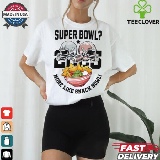 Helmets 2025 Super Bowl More Like Snach Bowl shirt