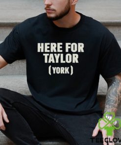 Here For Taylor York Shirt