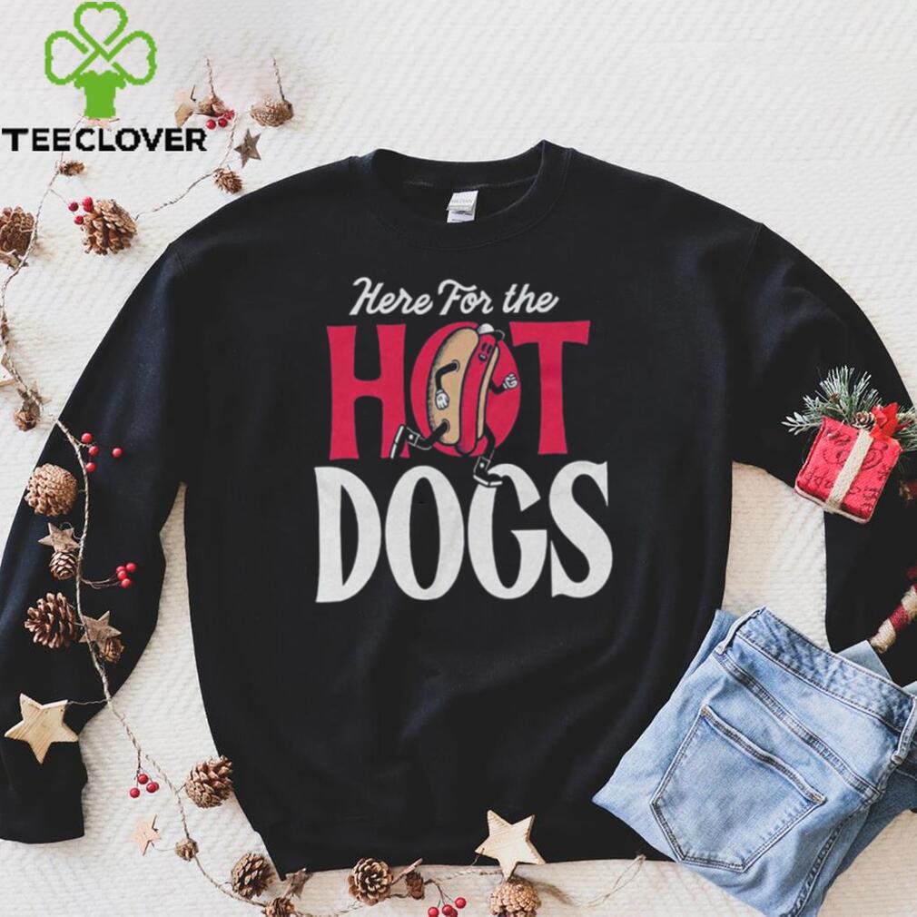 Here For The Hot Dogs Shirt Here For The Hot Dogs Shirt
