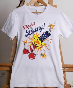 Here To Bang 4th Of July Shirt