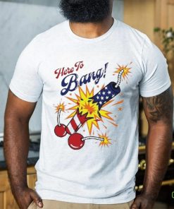 Here To Bang 4th Of July Shirt