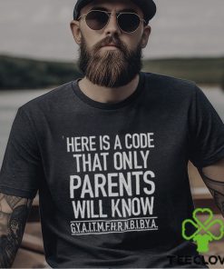 Here's A Code That Only Parents Will Know Tee Shirt
