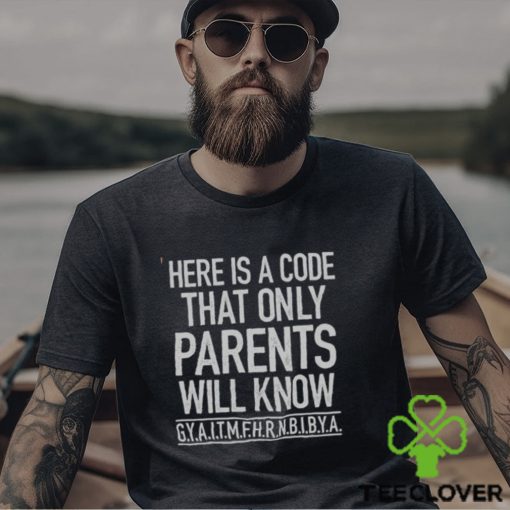 Here’s A Code That Only Parents Will Know Tee Shirt
