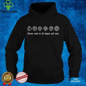 Heroes Come In All Shapes And Sizes T hoodie, sweater, longsleeve, shirt v-neck, t-shirt