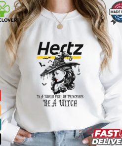 Hertz In a World full pringcesses be a witch shirt