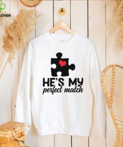 He’s my perfect match Valentine’s Day T Shirt