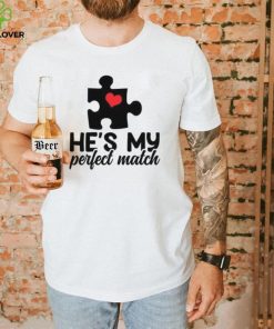 He’s my perfect match Valentine’s Day T Shirt