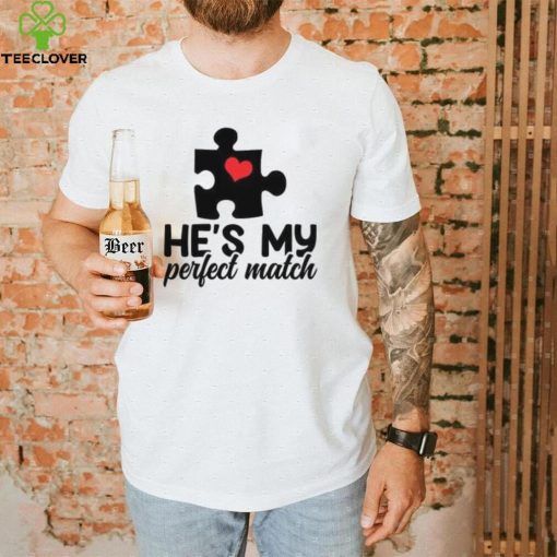 He’s my perfect match Valentine’s Day T Shirt