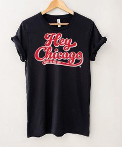 Hey Chicago What Do You Say T Shirt