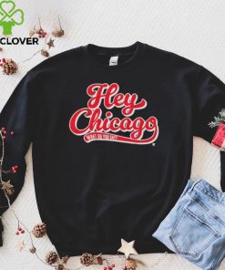 Hey Chicago What Do You Say T Shirt