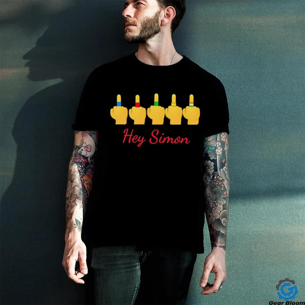 Hey Simon fuck you shirt Hey Simon fuck you shirt
