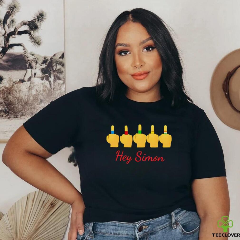 Hey Simon fuck you shirt Hey Simon fuck you shirt