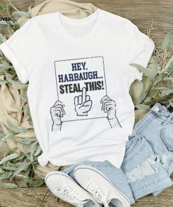 Hey harbaugh steal this penn state college shirt 1 Hey harbaugh steal this penn state college shirt