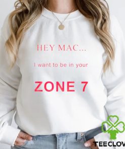 Hey mac i want to be in your zone 7 shirt