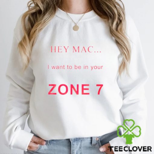 Hey mac i want to be in your zone 7 shirt