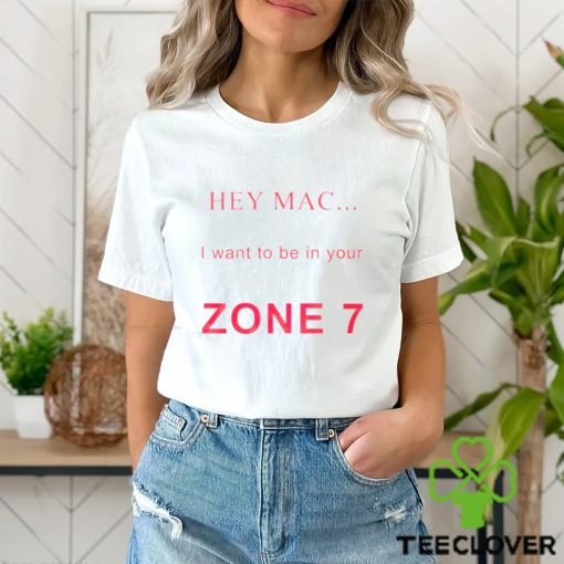 Hey mac i want to be in your zone 7 shirt