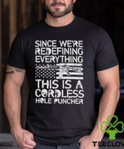 Since We’re Redefining Everything This Is A Cordless Hole Puncher Shirt