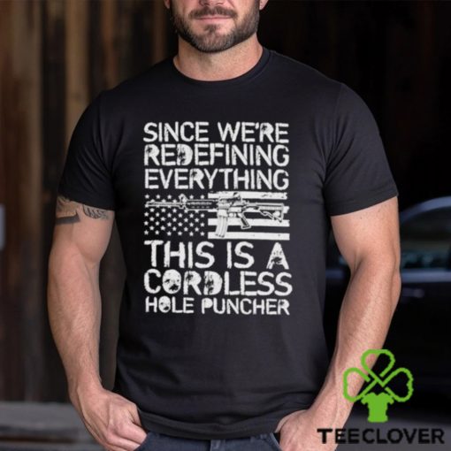 Since We’re Redefining Everything This Is A Cordless Hole Puncher Shirt