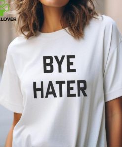 Hi Hater Bye Hater Shirt