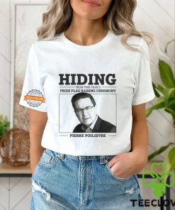 Hiding From This Year’s Pride Flag Raising Ceremony Pierre Poilievre Shirt