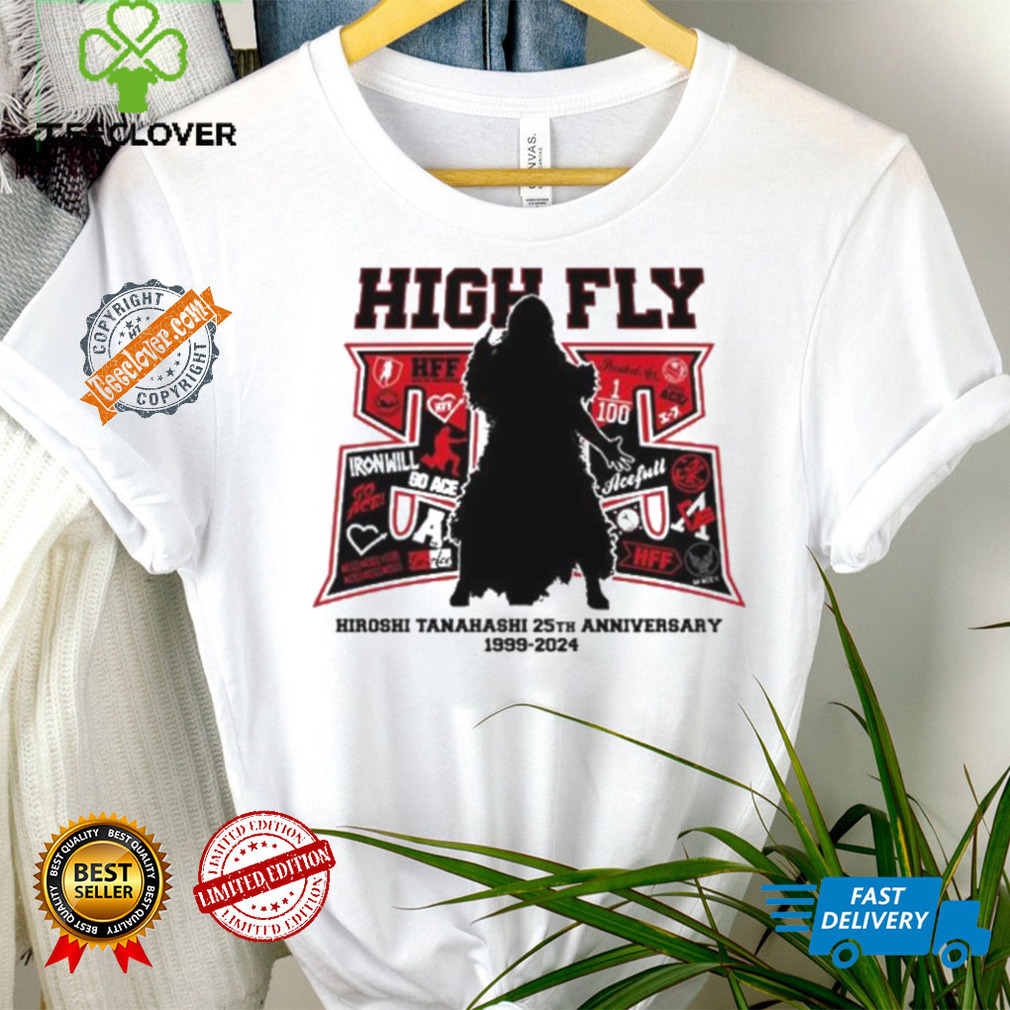 High Fly Hiroshi Tanahashi 25th anniversary 1999 2024 shirt High Fly Hiroshi Tanahashi 25th anniversary 1999 2024 shirt