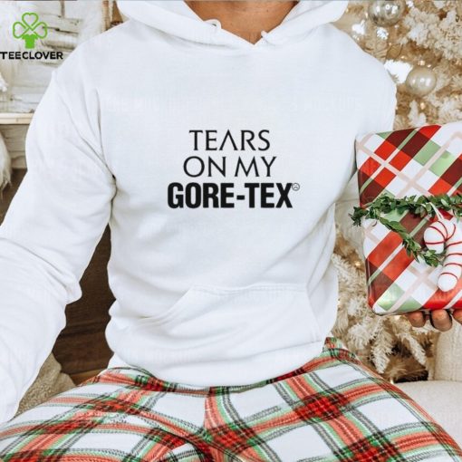 High vis tears on my goretex hoodie, sweater, longsleeve, shirt v-neck, t-shirt