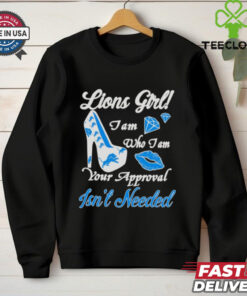 Highheels Lions girl I am who I am your approval isn’t needed shirt