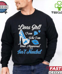 Highheels Lions girl I am who I am your approval isn’t needed shirt