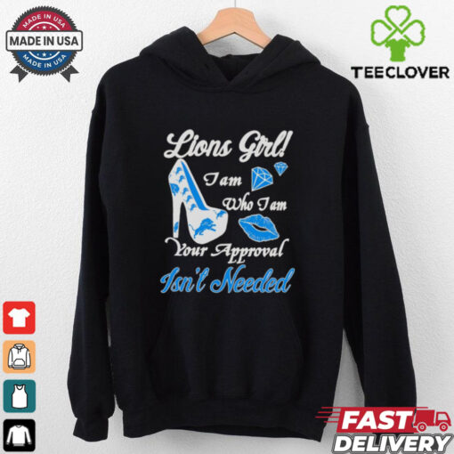 Highheels Lions girl I am who I am your approval isn’t needed shirt