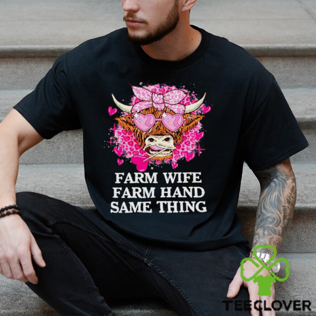 Highland Cow farm wife farm hand same thing Valentine shirt Highland Cow farm wife farm hand same thing Valentine shirt