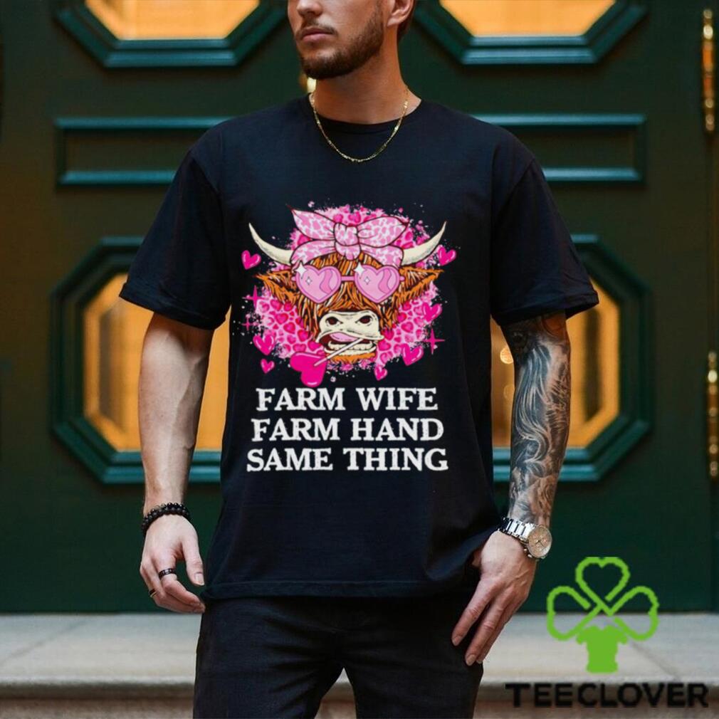 Highland Cow farm wife farm hand same thing Valentine shirt Highland Cow farm wife farm hand same thing Valentine shirt