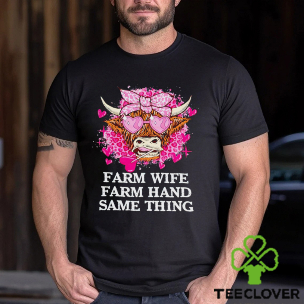 Highland Cow farm wife farm hand same thing Valentine shirt Highland Cow farm wife farm hand same thing Valentine shirt