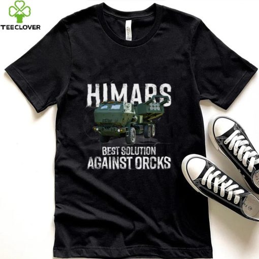 Himars Best Solution Against Orcks Army Ukarine USA T Shirt (1)