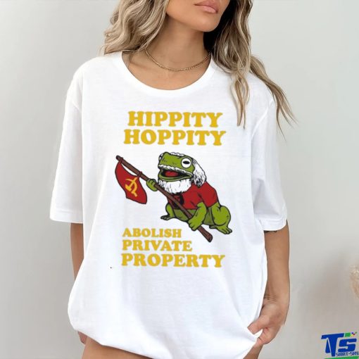 Hippity Hoppity Abolish Private Property Shirt