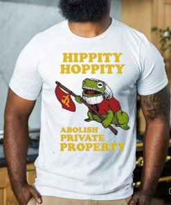 Hippity Hoppity Abolish Private Property Shirt