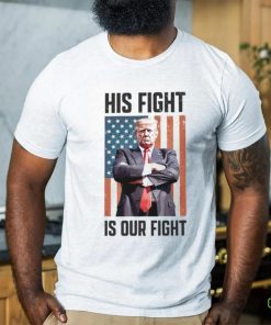 His Fight Is Our Fight T Shirt