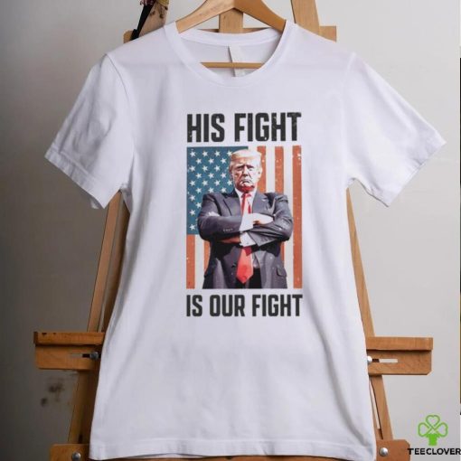 His Fight Is Our Fight T Shirt