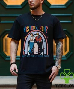 History, Huh Bet We Could Make Some Shirt, Red White And Royal Blue, Lgbt Trendy Shirt