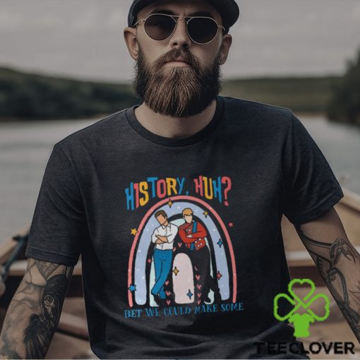 History, Huh Bet We Could Make Some Shirt, Red White And Royal Blue, Lgbt Trendy Shirt
