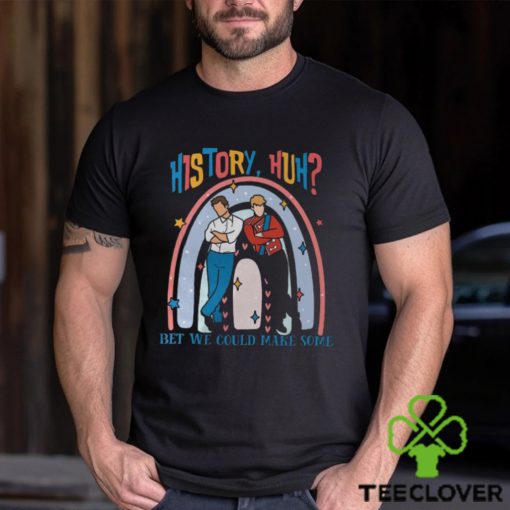 History, Huh Bet We Could Make Some Shirt, Red White And Royal Blue, Lgbt Trendy Shirt