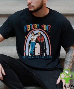 History, Huh Bet We Could Make Some Shirt, Red White And Royal Blue, Lgbt Trendy Shirt